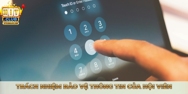 Trách nhiệm bảo vệ thông tin của hội viên
