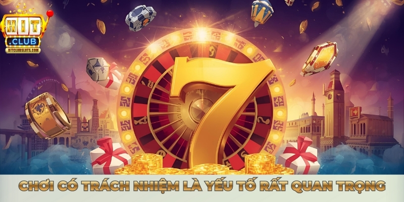 Chơi có trách nhiệm là yếu tố rất quan trọng