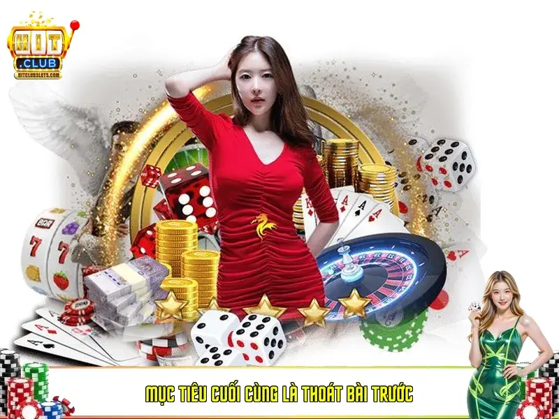 Mục tiêu cuối cùng là thoát bài trước