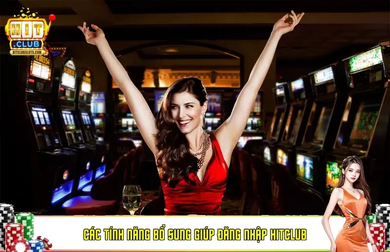 Các tính năng bổ sung giúp đăng nhập HitClub