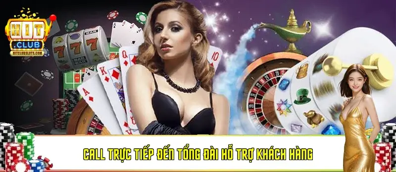 Call trực tiếp đến tổng đài hỗ trợ khách hàng