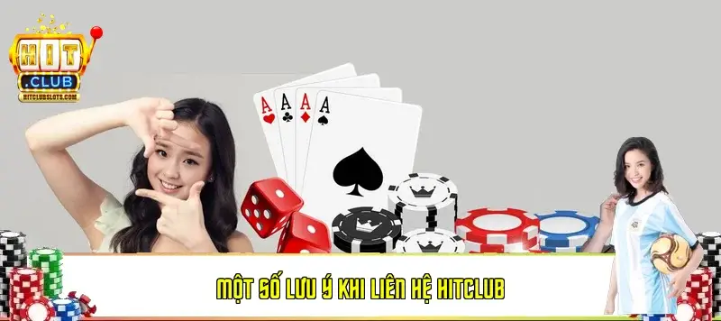 Một số lưu ý khi liên hệ Hitclub