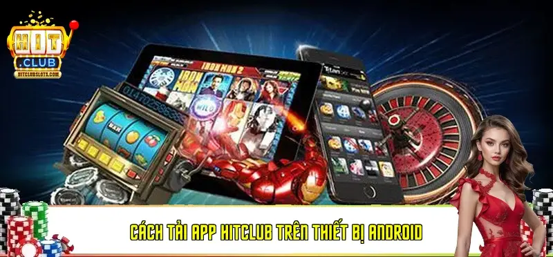 Cách tải app Hitclub trên thiết bị Android