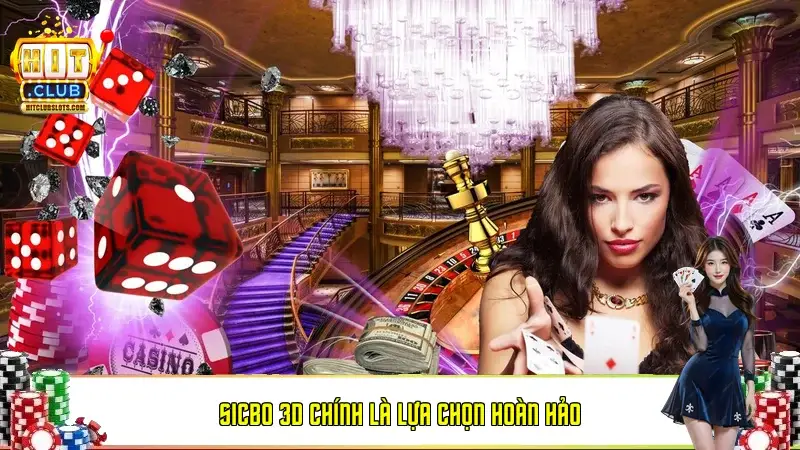 Sicbo 3D chính là lựa chọn hoàn hảo